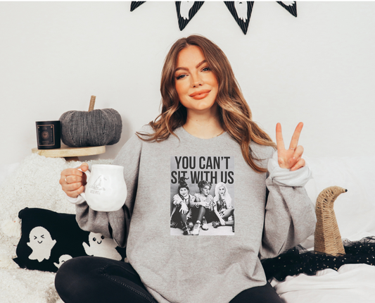 You Can't Sit With Us Crewneck
